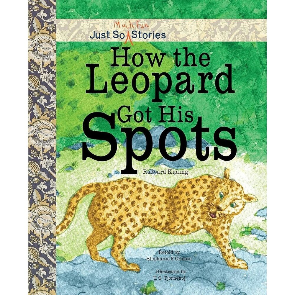 How the Leopard Got His Spots by Stephanie P. Gilman Just so much much stories